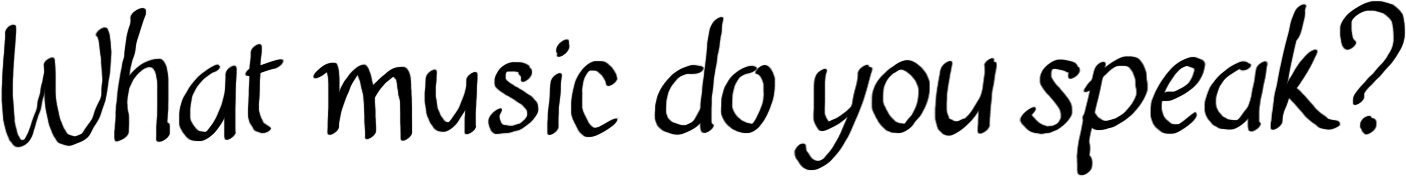 What music do you speak?